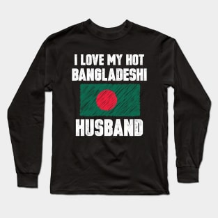 I Love My Hot Bangladeshi Husband Long Sleeve T-Shirt